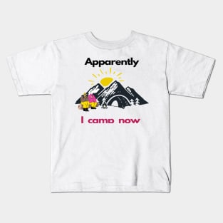 apparently I camp now Kids T-Shirt